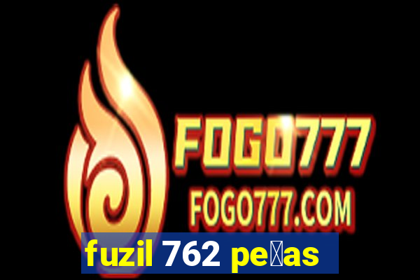 fuzil 762 pe莽as