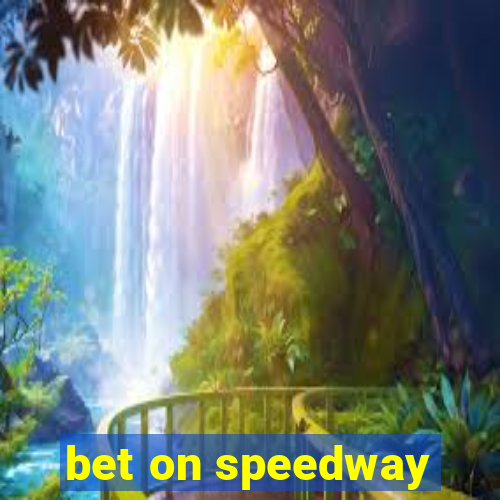 bet on speedway