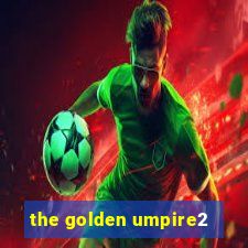 the golden umpire2