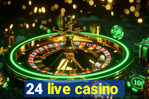 24 live casino