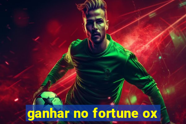 ganhar no fortune ox