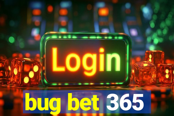 bug bet 365