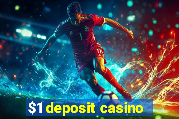 $1 deposit casino