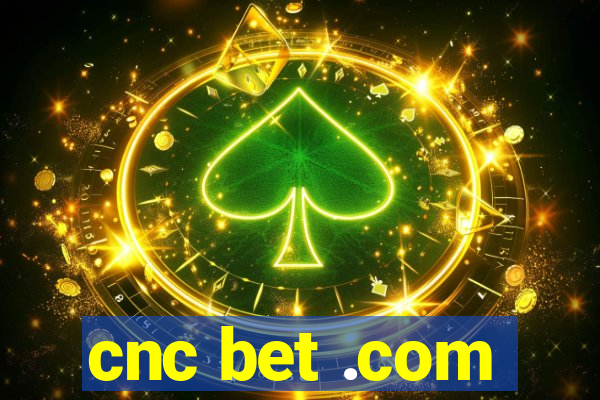 cnc bet .com