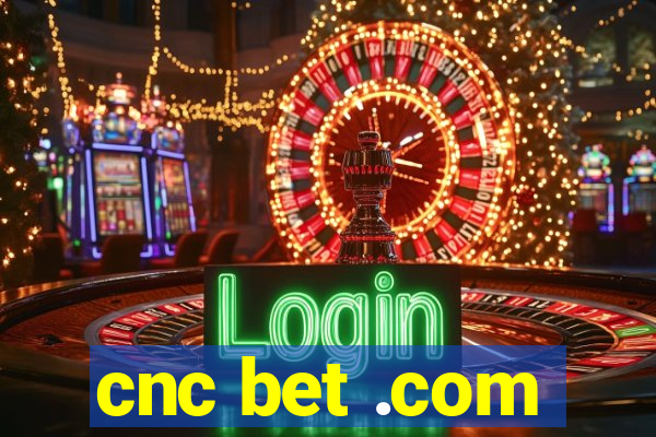 cnc bet .com