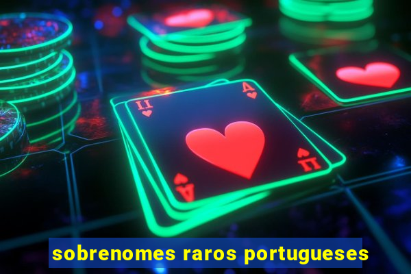 sobrenomes raros portugueses