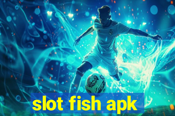 slot fish apk