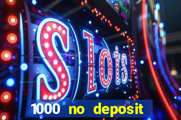 1000 no deposit bonus casino