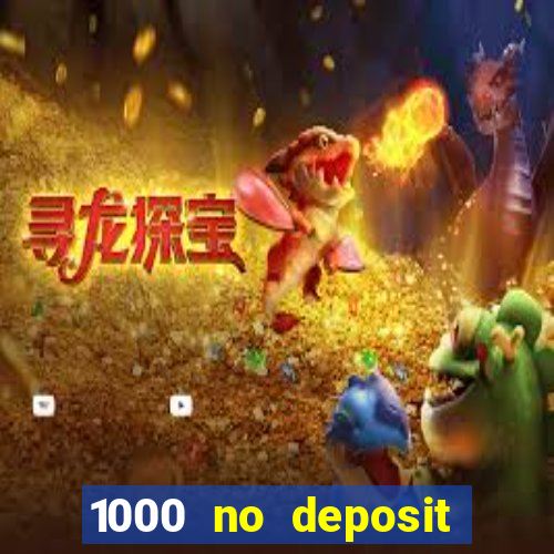 1000 no deposit bonus casino