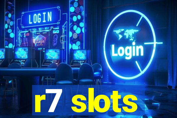 r7 slots