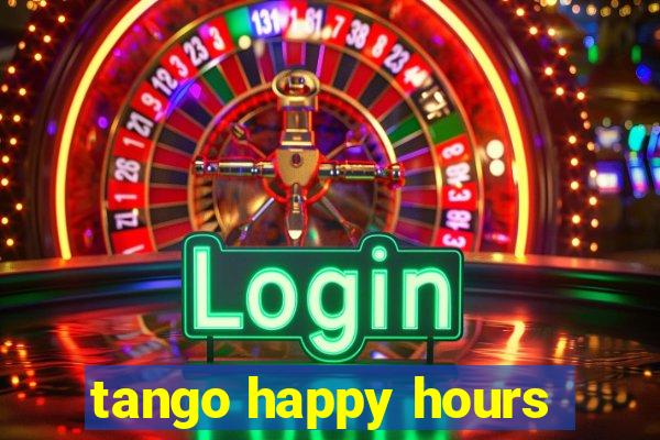 tango happy hours