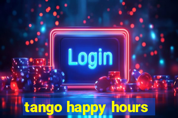 tango happy hours