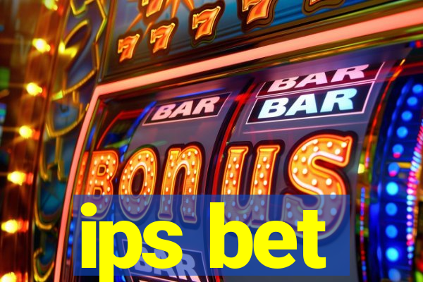 ips bet