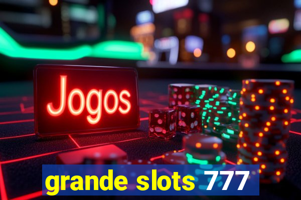 grande slots 777