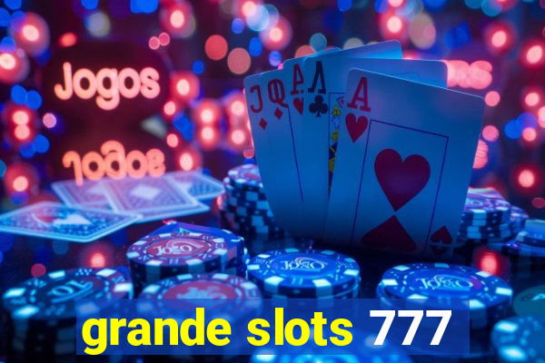 grande slots 777