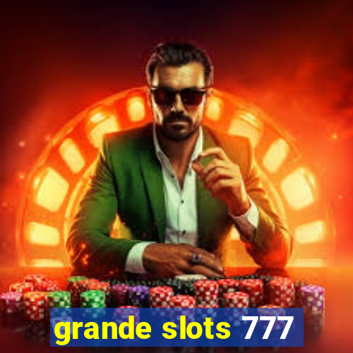 grande slots 777