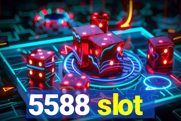 5588 slot