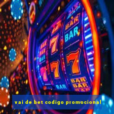 vai de bet codigo promocional