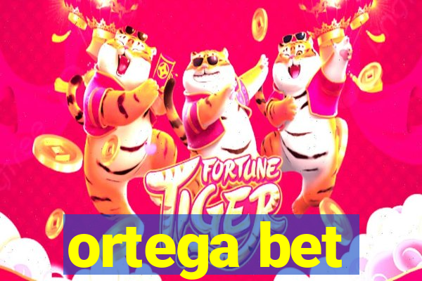 ortega bet