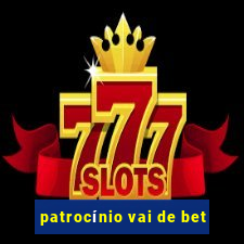 patrocínio vai de bet