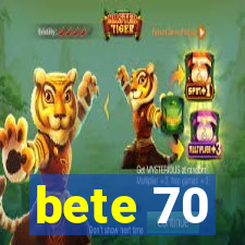 bete 70