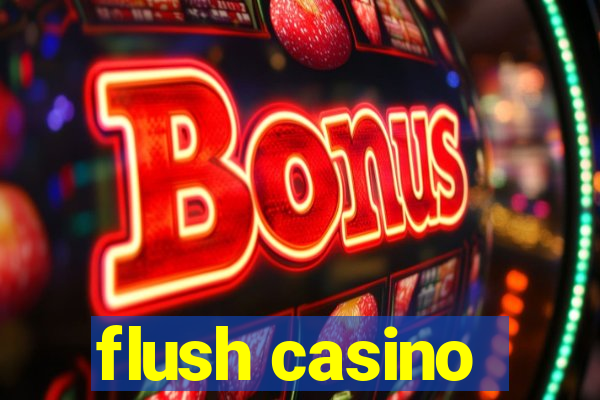 flush casino