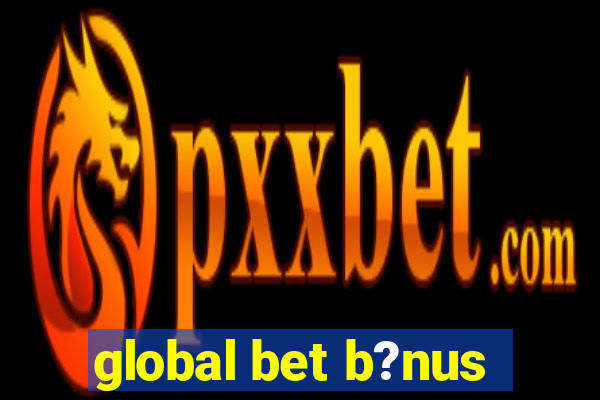 global bet b?nus