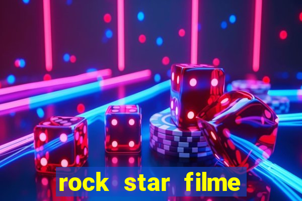 rock star filme completo dublado