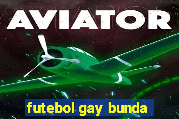 futebol gay bunda