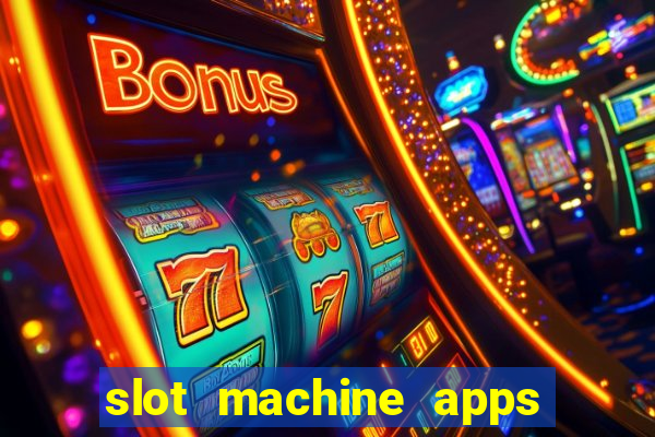 slot machine apps for real money