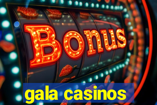 gala casinos