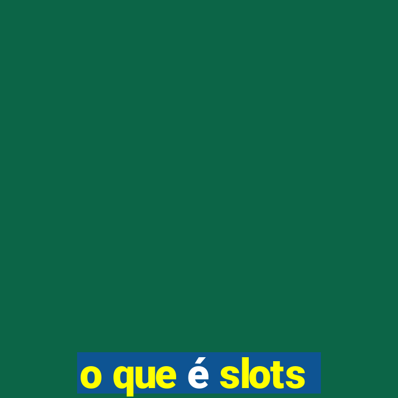 o que é slots