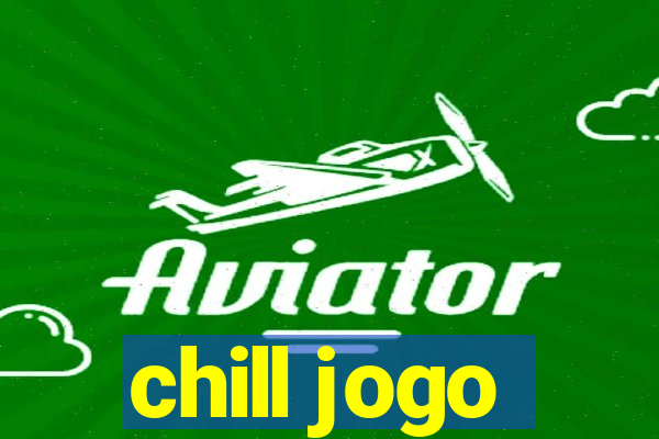 chill jogo