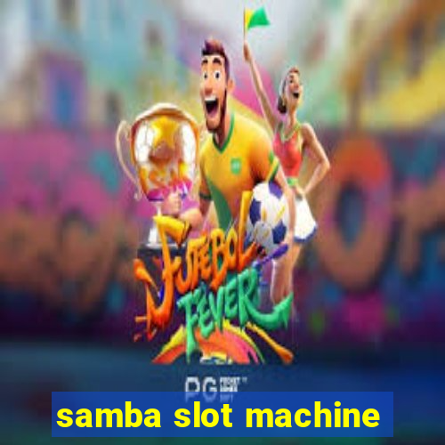 samba slot machine