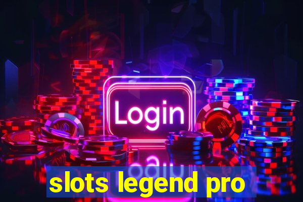 slots legend pro