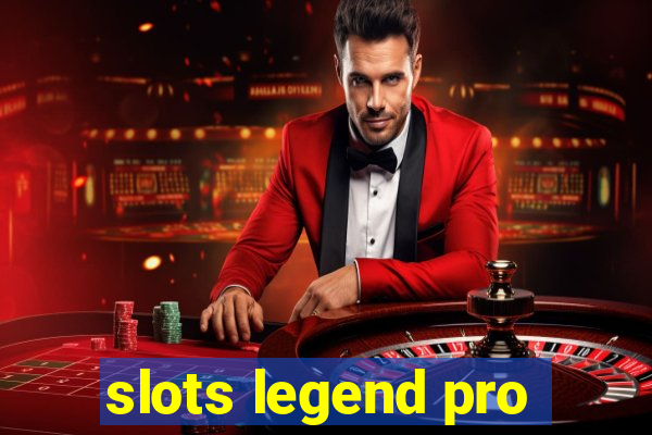 slots legend pro