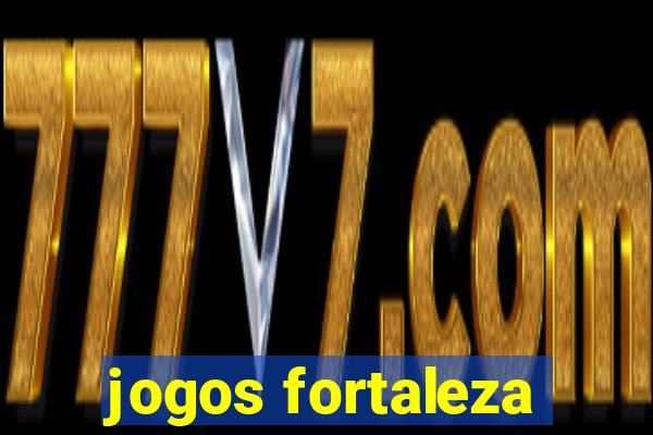 jogos fortaleza