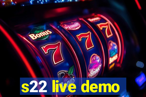 s22 live demo