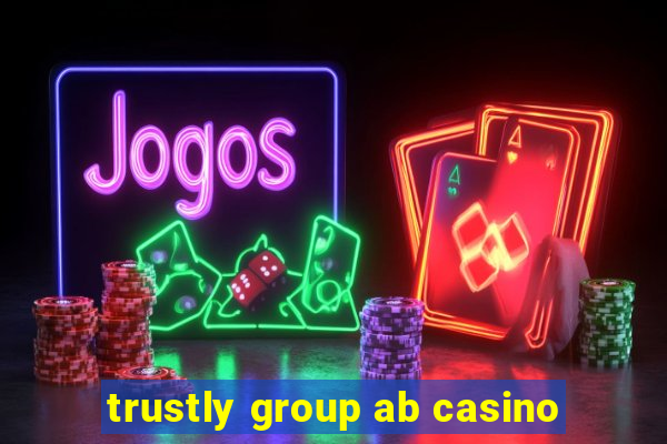 trustly group ab casino