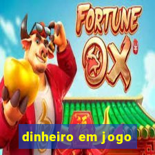 dinheiro em jogo