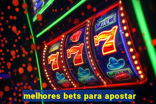 melhores bets para apostar