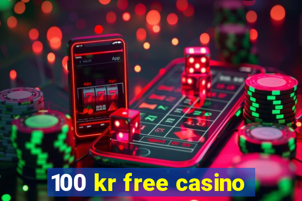 100 kr free casino