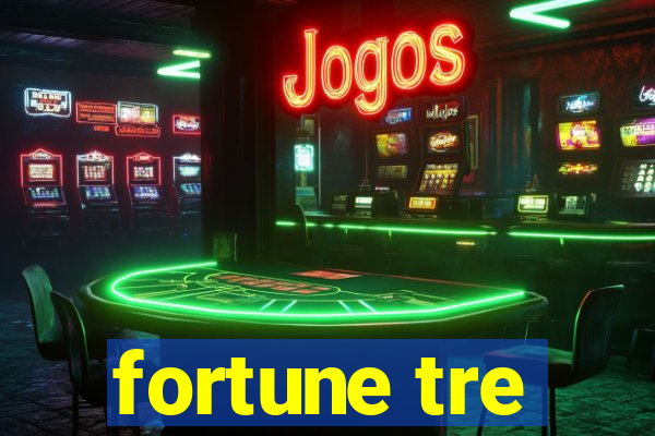 fortune tre