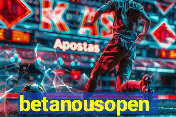 betanousopen