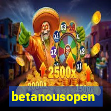 betanousopen