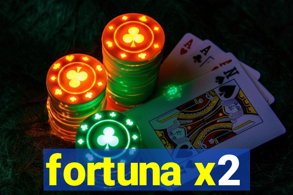 fortuna x2