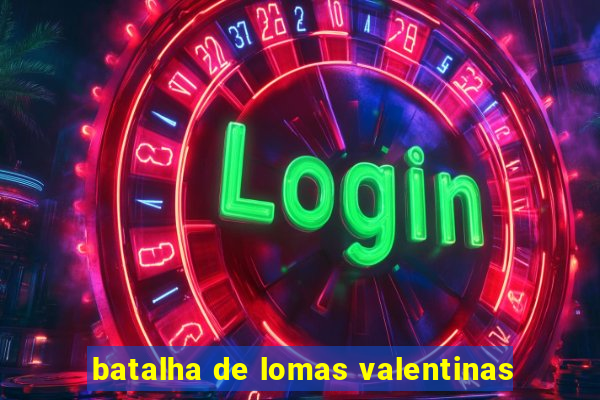 batalha de lomas valentinas