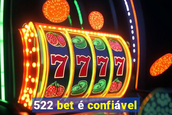 522 bet é confiável