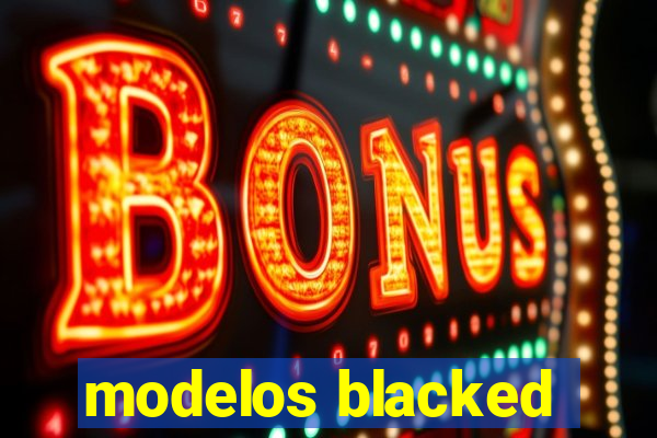 modelos blacked