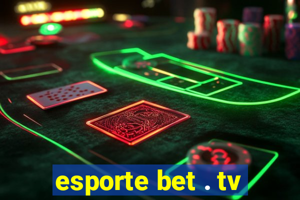 esporte bet . tv